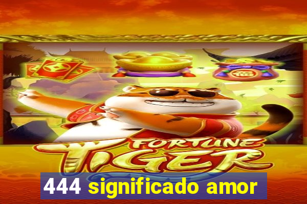 444 significado amor